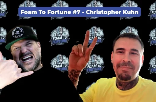 Foam To Fortune #7 – Christopher Kuhn