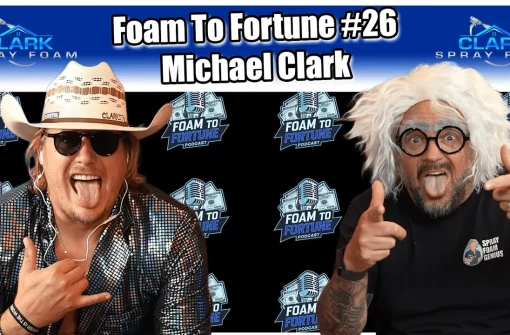 Viral Spray Foam Success & Business Growth | Michael Clark Ep. 26