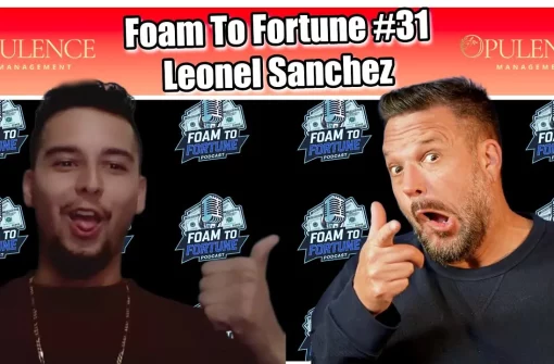 Sales Mastery for Contractors w/ Leonel Sanchez | Foam To Fortune #31